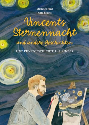 Vincents Sternennacht (Kunst für Kinder): Eine Kunstgeschichte für Kinder. Entdecke berühmte Künstler, faszinierende Kunststile und die Entstehungsgeschichte bedeutender Kunstwerke von Midas Kinderbuch