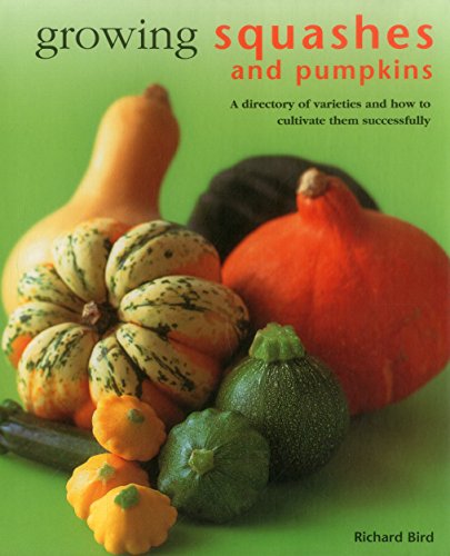 Growing Squashes & Pumpkins: A Directory of Varieties and How to Cultivate Them Succesfully: A Directory of Varieties and How to Cultivate Them Successfully Growing Squashes & Pumpkins: A Directory of Varieties and How to Cultivate Them Succesfully: A Directory of Varieties and How to Cultivate Them Successfully von Lorenz Books