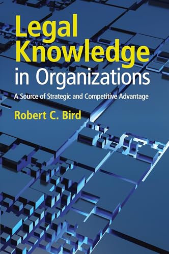 Legal Knowledge in Organizations: A Source of Strategic and Competitive Advantage von Cambridge University Press