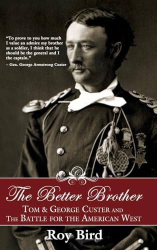 Better Brother: Tom & George Custer and the Battle for the American West