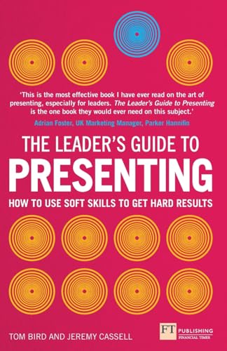 The Leader's Guide to Presenting: How to Use Soft Skills to Get Hard Results (Financial Times) von FT Press