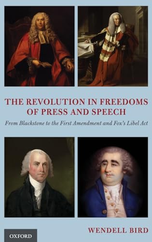 The Revolution in Freedoms of Press and Speech: From Blackstone to the First Amendment and Fox's Libel Act von OUP USA