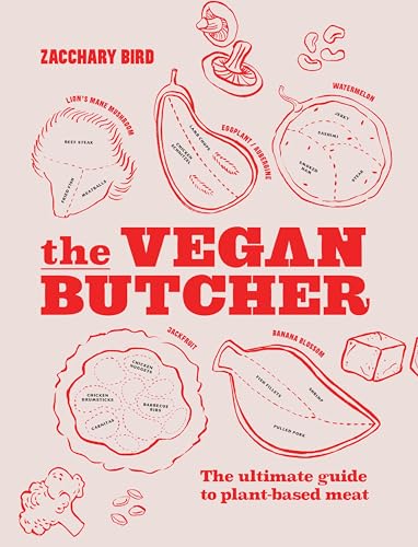 The Vegan Butcher: The Ultimate Guide to Plant-based Meat