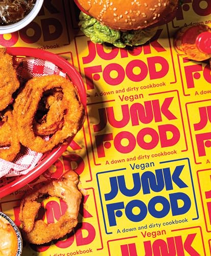 Vegan Junk Food: A down & dirty cookbook