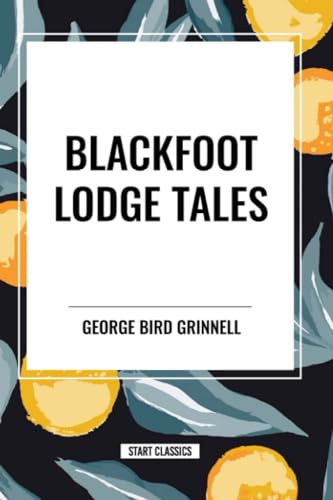 Blackfoot Lodge Tales von Start Classics