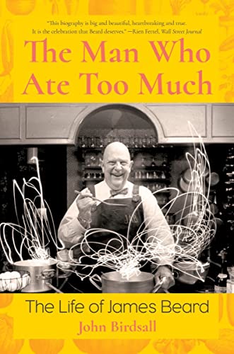 The Man Who Ate Too Much: The Life of James Beard von W. W. Norton & Company