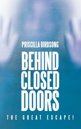 Behind Closed Doors: The Great Escape! von WestBow Press