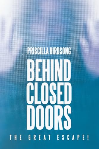 Behind Closed Doors: The Great Escape! von WestBow Press