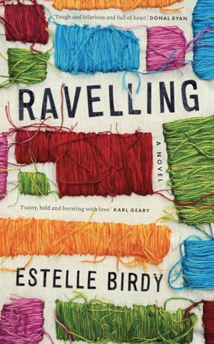 Ravelling: 'A beautifully observed portrait of five young men growing up on the edge of Dublin’s underworld' The Guardian