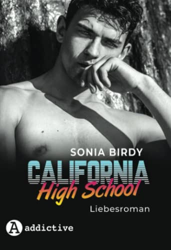 California High School: Liebesroman von Addictive Publishing