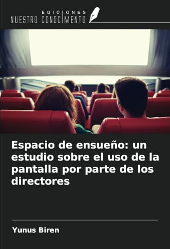 Espacio de ensueño: un estudio sobre el uso de la pantalla por parte de los directores
