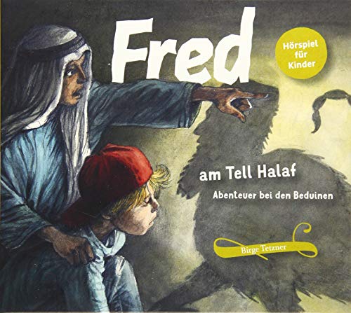 Fred am Tell Halaf: Abenteuer bei den Beduinen (Fred. Archäologische Abenteuer) von ultramar media GbR