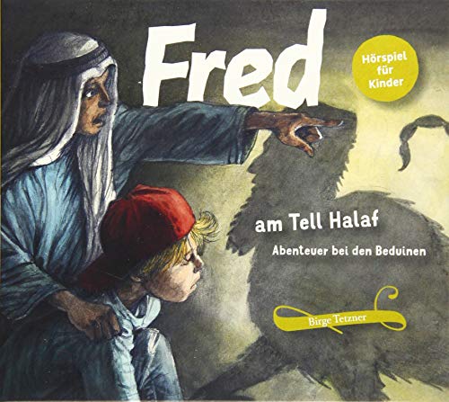 Fred am Tell Halaf: Abenteuer bei den Beduinen (Fred. Archäologische Abenteuer)