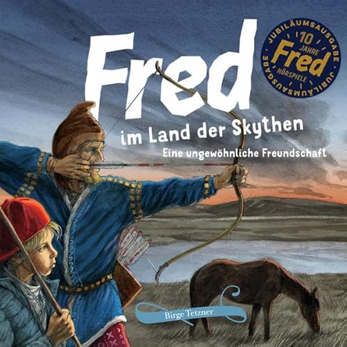 Fred im Land der Skythen: Eine ungewöhnliche Freundschaft (Fred. Archäologische Abenteuer) von ultramar media GbR