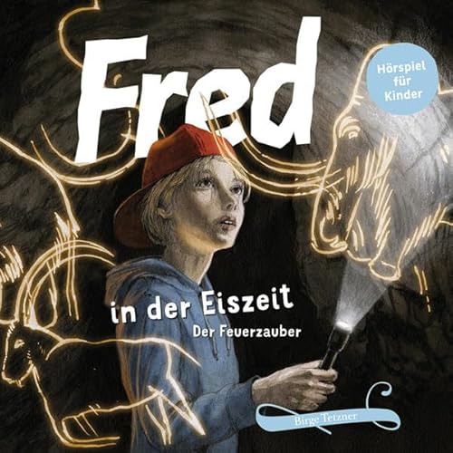 Fred in der Eiszeit: Der Feuerzauber (Fred. Archäologische Abenteuer) von ultramar media GbR