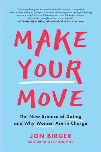 Make Your Move: The New Science of Dating and Why Women Are in Charge