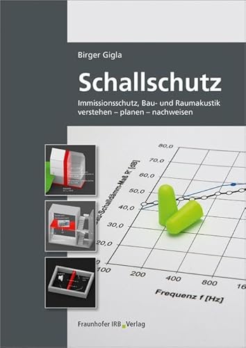 Schallschutz: Immissionsschutz, Bau- und Raumakustik verstehen - planen - nachweisen. von Fraunhofer Irb Stuttgart