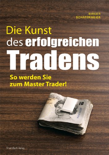 Die Kunst des erfolgreichen Tradens: So Werden Sie Zum Master Trader von Finanzbuch Verlag