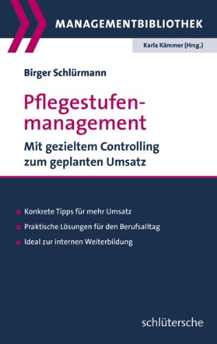 Pflegestufenmanagement: Mit gezieltem Controlling zum geplanten Umsatz: Mit gezieltem Controlling zum geplanten Umsatz. Konkrete Tipps für mehr ... internen Weiterbildung (Managementbibliothek)