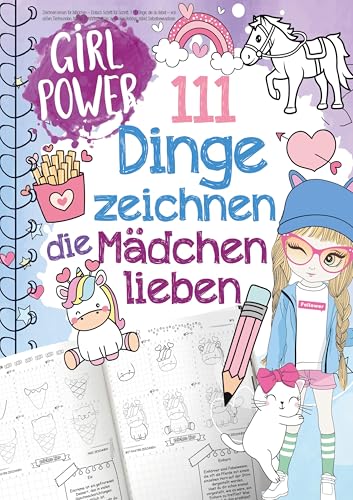 111 Dinge zeichnen lernen, die Mädchen lieben: Einfach Schritt für Schritt: von süßen Tieren, Magie, Freundschaft bis zu coolen Hobbys, stärkt Selbstbewusstsein von Lucid Page Media