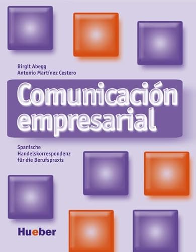 Comunicación empresarial: Spanische Handelskorrespondenz für die Berufspraxis / Kursbuch von Hueber