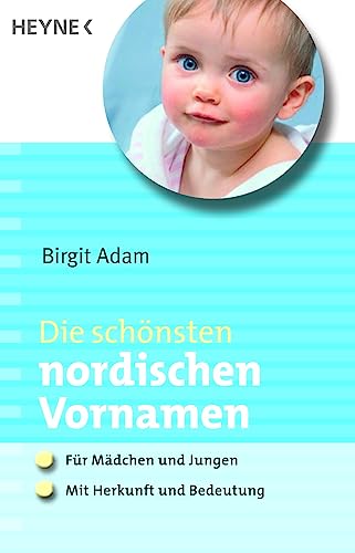 Die schönsten nordischen Vornamen: - Für Mädchen und Jungen - - Mit Herkunft und Bedeutung von Heyne Taschenbuch