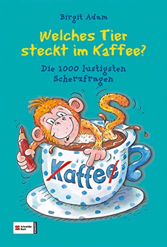 Welches Tier steckt im Kaffee?: Die 1000 lustigsten Scherzfragen