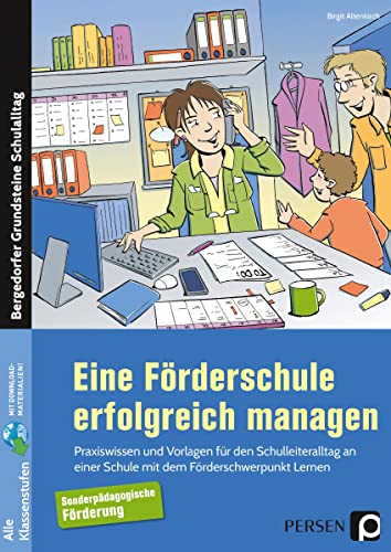 Eine Förderschule erfolgreich managen: Praxiswissen und Vorlagen für den Schulleiteralltag an einer Schule mit dem Förderschwerpunkt Lernen (Alle Klassenstufen)