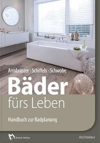 Bäder fürs Leben: Handbuch zur Badplanung von Mller Rudolf