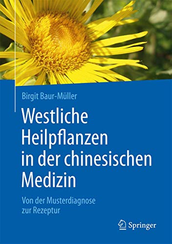 Westliche Heilpflanzen in der chinesischen Medizin: Von der Musterdiagnose zur Rezeptur von Springer