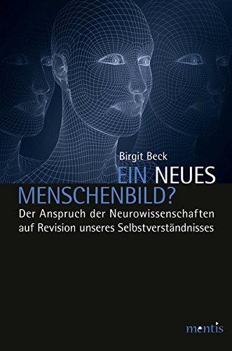 Ein neues Menschenbild?: Der Anspruch der Neurowissenschaften auf Revision unseres Selbstverständnisses von Mentis-Verlag