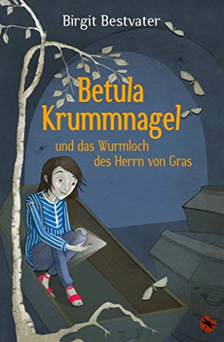 Betula Krummnagel und das Wurmloch des Herrn von Gras