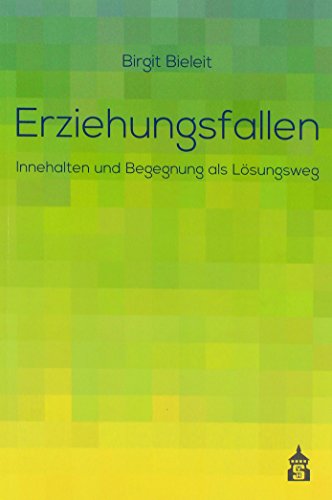 Erziehungsfallen: Innehalten und Begegnung als Lösungsweg