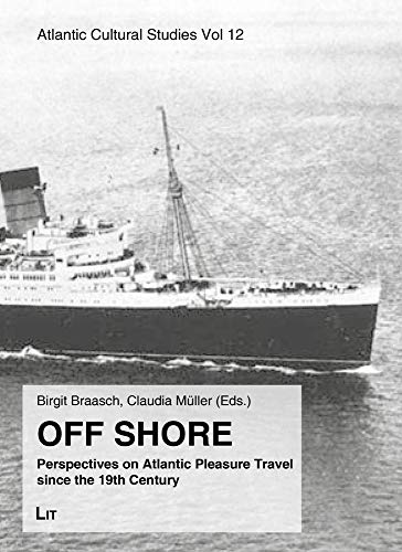 Off Shore: Perspectives on Atlantic Pleasure Travel since the 19th Century (Atlantic Cultural Studies, 12) von Lit Verlag