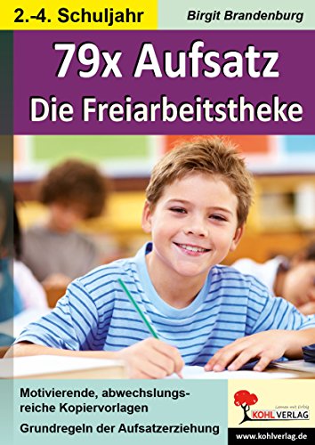 79x Aufsatz - Die Freiarbeitstheke: Grundlagen der Aufsatzerziehung im 2.-4. Schuljahr von KOHL VERLAG Der Verlag mit dem Baum