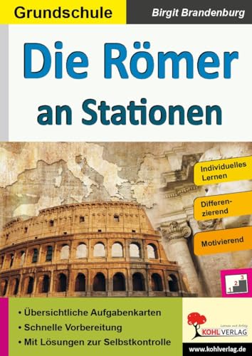 Die Römer an Stationen: Selbstständiges Lernen in der Grundschule (Stationenlernen) von Kohl Verlag