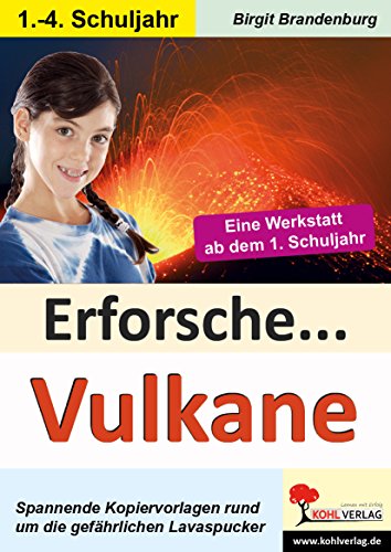 Erforsche ... Vulkane: Eine Werkstatt ab dem 1. Schuljahr (Erforsche ...: Sachunterricht ab dem 1. Schuljahr) von Kohl-Verlag