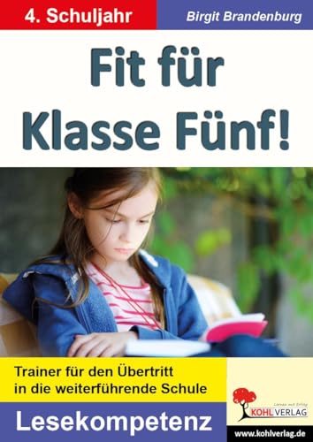 Fit für Klasse Fünf! - Lesekompetenz: Trainer für den Übertritt in die weiterführende Schule von KOHL VERLAG Der Verlag mit dem Baum