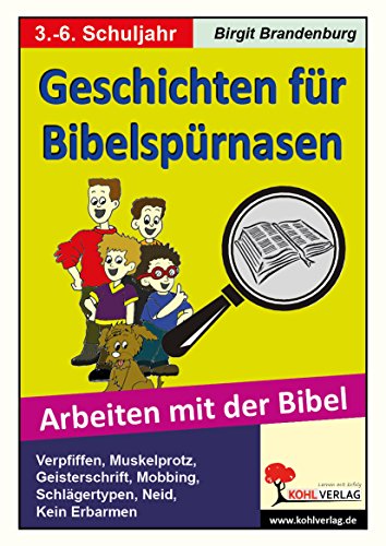 Geschichten für Bibelspürnasen: Arbeiten mit der Bibel