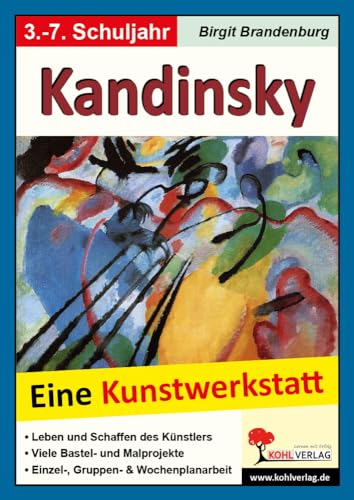 Kandinsky: Eine Kunstwerkstatt für 8- bis 12-Jährige von Kohl Verlag