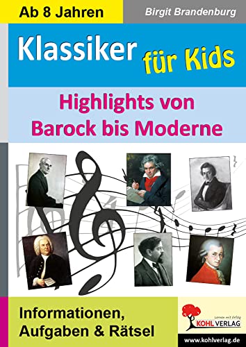 Klassik für Kids: Highlights von Barock bis Moderne von Kohl Verlag