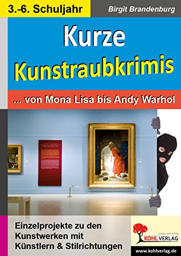 Kurze Kunstraubkrimis: ... von Mona Lisa bis Andy Warhol von KOHL VERLAG Der Verlag mit dem Baum