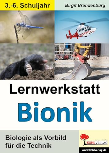 Lernwerkstatt Bionik: Biologie als Vorbild für die Technik: Biologie als Vorbild für die Technik - 3. bis 6. Schuljahr von Kohl Verlag