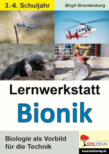 Lernwerkstatt Bionik: Biologie als Vorbild für die Technik: Biologie als Vorbild für die Technik - 3. bis 6. Schuljahr Lernwerkstatt Bionik: Biologie als Vorbild für die Technik: Biologie als Vorbild für die Technik - 3. bis 6. Schuljahr