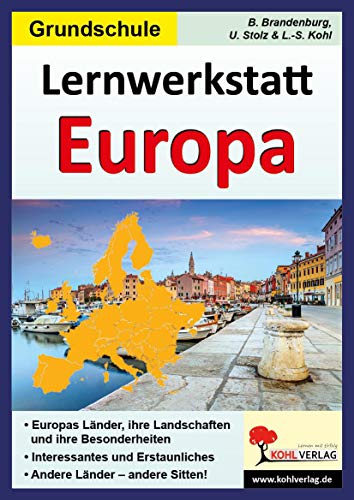 Lernwerkstatt Europa, Grundschulausgabe: Europas Länder, ihre Eigenschaften und ihre Besonderheiten - EU und der Euro - Andere Länder - andere Sitten