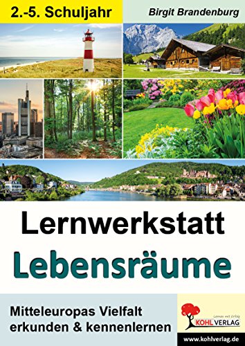 Lernwerkstatt Lebensräume: Mitteleuropas Vielfalt erkunden & kennenlernen von KOHL VERLAG Der Verlag mit dem Baum
