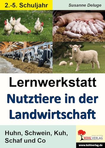 Lernwerkstatt Nutztiere in der Landwirtschaft: Huhn, Schwein, Kuh, Schaf und Co von Kohl Verlag