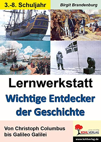 Lernwerkstatt Wichtige Entdecker der Geschichte: Von Christoph Columbus bis Galileo Galilei von Kohl Verlag