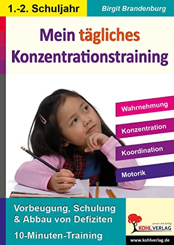 Mein tägliches Konzentrationstraining, 1./2. Schuljahr: Wahrnehmung, Konzentration, Koordination, Motorik von Kohl Verlag