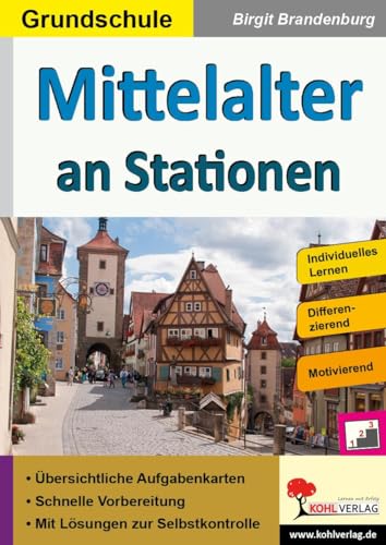 Mittelalter an Stationen: Selbstständiges Lernen in der Grundschule (Stationenlernen) von Kohl Verlag